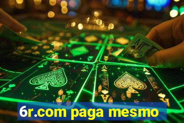 6r.com paga mesmo